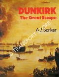 Dunkirk - The Great Escape by BARKER, A.J. 